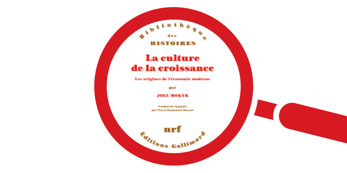 À l’écoute du merle Mokyr – Une recension de “La culture de la croissance”