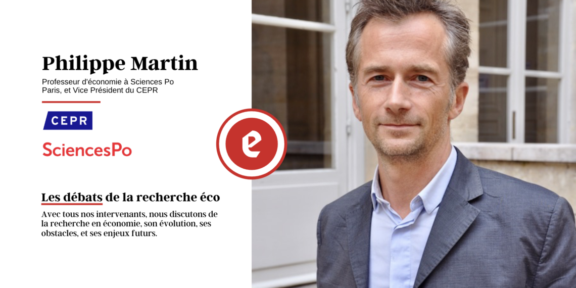 Quelles évolutions pour la recherche en économie et l’économiste dans la cité ? – Conversation avec Philippe Martin, Professeur d’économie à Sciences Po Paris et Vice-Président du CEPR