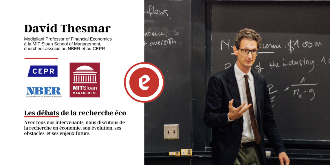 Quelles évolutions de la recherche en économie ? – Conversation avec David Thesmar, Professeur d’économie au MIT