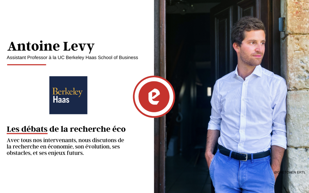 L’évolution de la recherche en économie et le rôle de l’économiste | Conversation avec Antoine Levy, Professeur à l’UC Berkeley